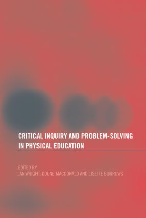 Critical Inquiry and Problem Solving in Physical Education