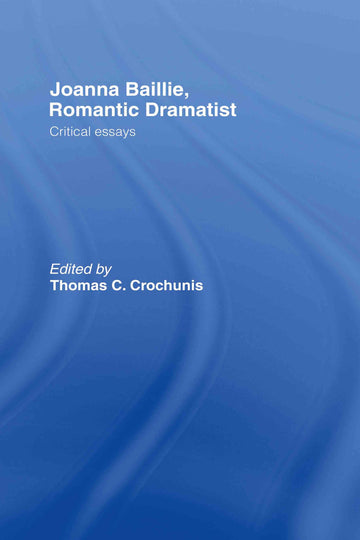 Joanna Baillie, Romantic Dramatist