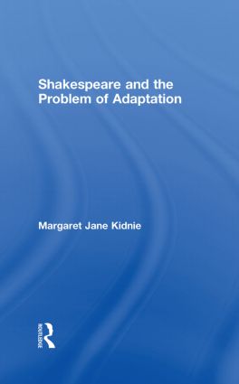 Shakespeare and the Problem of Adaptation