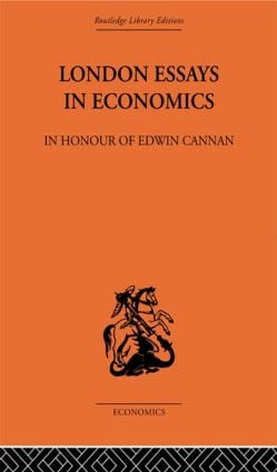 London Essays in Economics: In Honour of Edwin Cannan