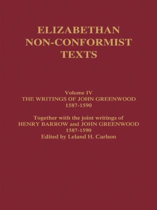 Writings of John Greenwood 1587-1590, together with the joint writings of Henry Barrow and John Greenwood 1587-1590
