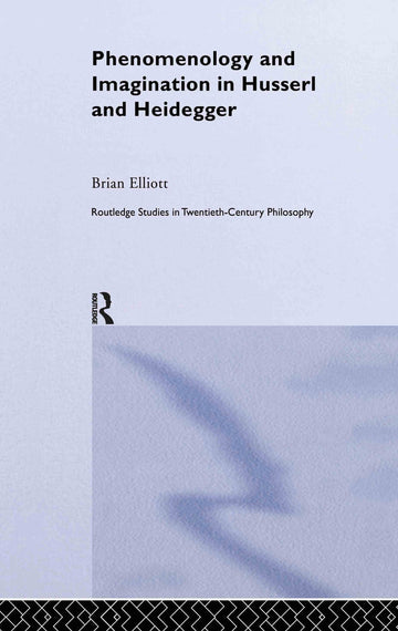 Phenomenology and Imagination in Husserl and Heidegger