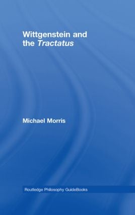 Routledge Philosophy GuideBook to Wittgenstein and the Tractatus