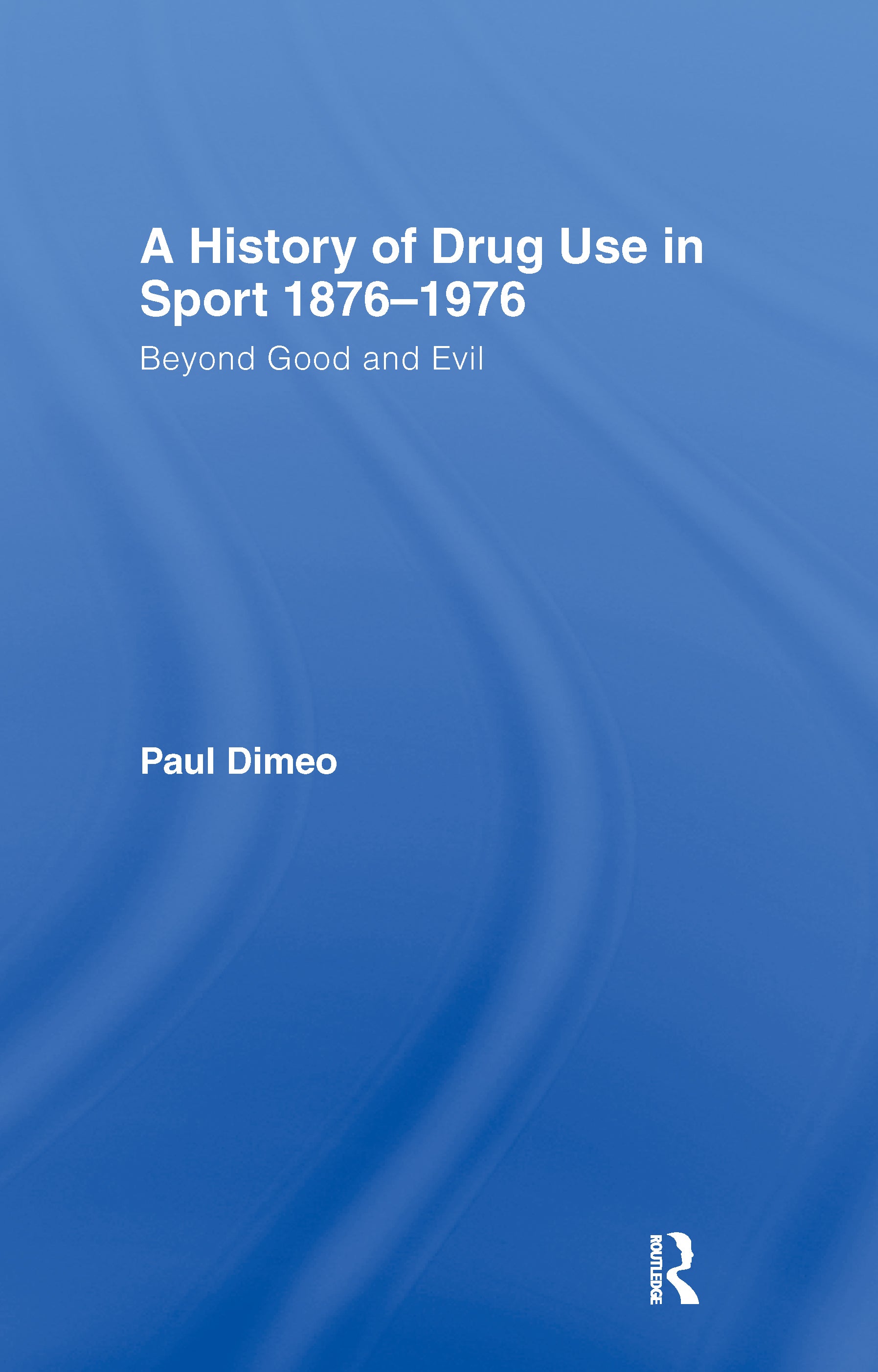 History of Drug Use in Sport: 1876 - 1976