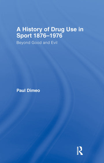 History of Drug Use in Sport: 1876 - 1976