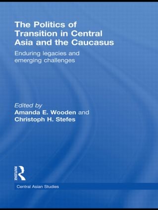 Politics of Transition in Central Asia and the Caucasus