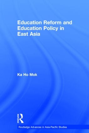 Education Reform and Education Policy in East Asia