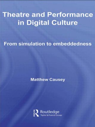 Theatre and Performance in Digital Culture