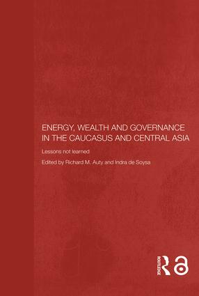 Energy, Wealth and Governance in the Caucasus and Central Asia