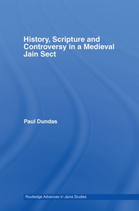History, Scripture and Controversy in a Medieval Jain Sect