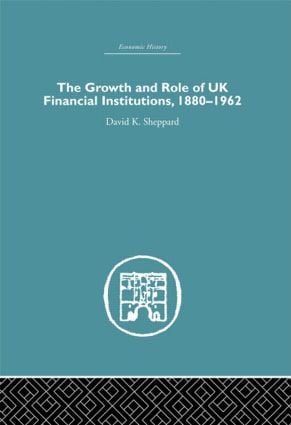 Growth and Role of UK Financial Institutions, 1880-1966