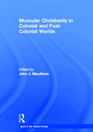 Muscular Christianity and the Colonial and Post-Colonial World