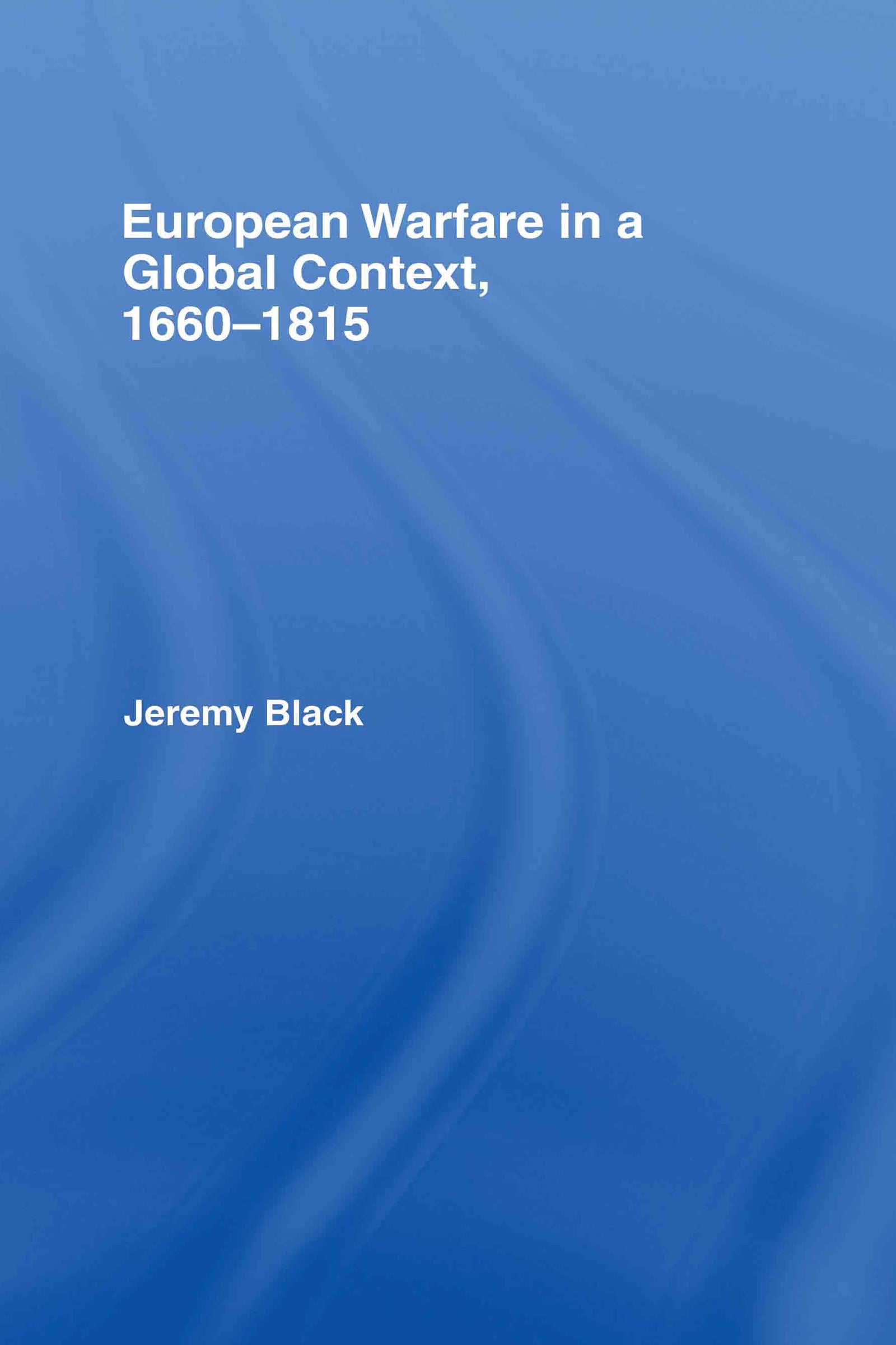 European Warfare in a Global Context, 1660-1815