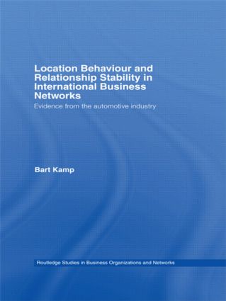 Location Behaviour and Relationship Stability in International Business Networks