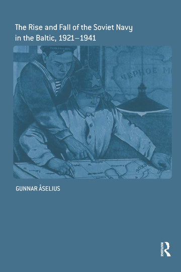 Rise and Fall of the Soviet Navy in the Baltic 1921-1941