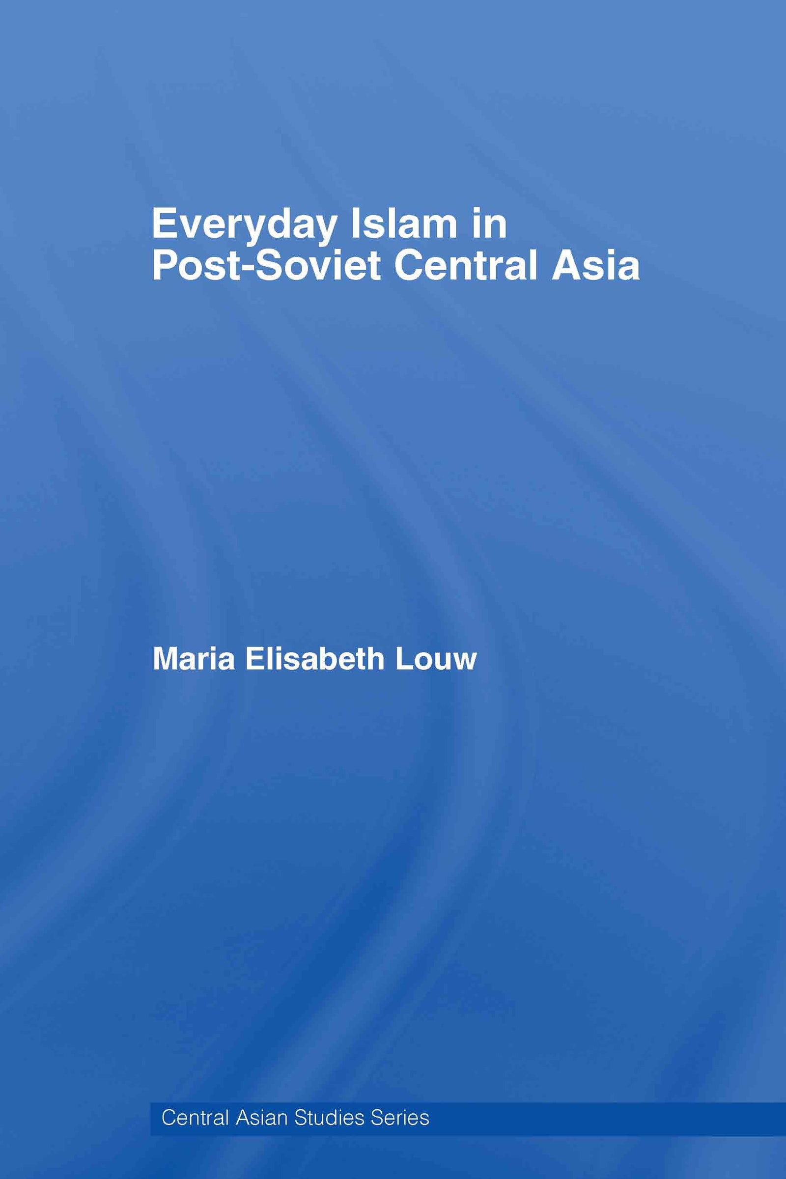 Everyday Islam in Post-Soviet Central Asia