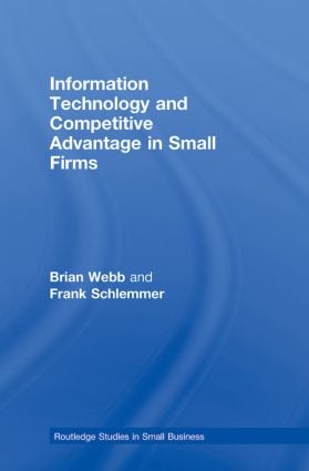 Information Technology and Competitive Advantage in Small Firms