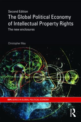 Global Political Economy of Intellectual Property Rights, 2nd ed