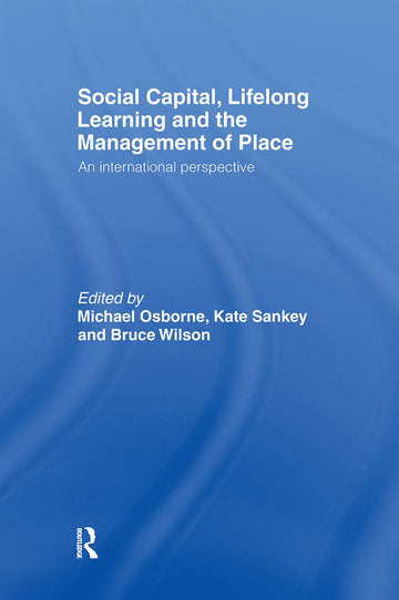 Social Capital, Lifelong Learning and the Management of Place