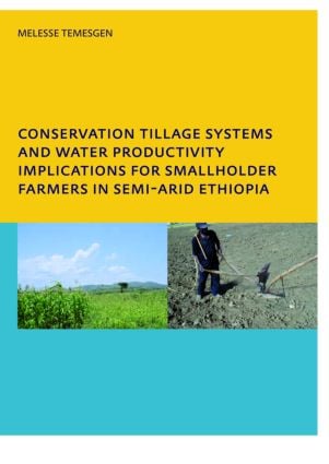 Conservation Tillage Systems and Water Productivity - Implications for Smallholder Farmers in Semi-Arid Ethiopia