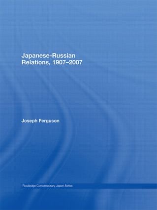 Japanese-Russian Relations, 1907–2007