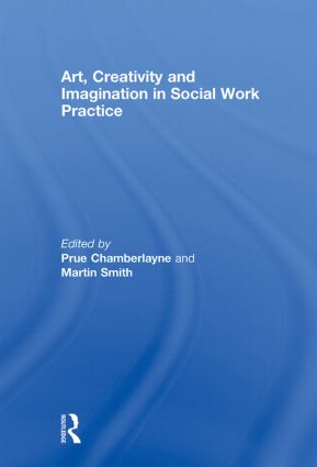 Art, Creativity and Imagination in Social Work Practice.