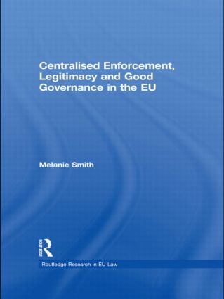 Centralised Enforcement, Legitimacy and Good Governance in the EU