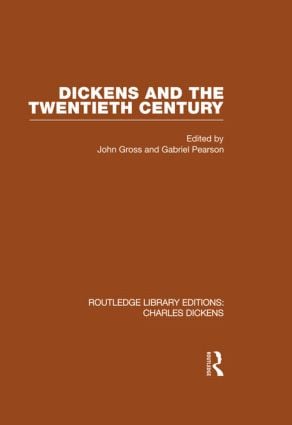 Dickens and the Twentieth Century (RLE Dickens)