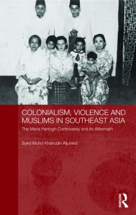 Colonialism, Violence and Muslims in Southeast Asia - Hardback
