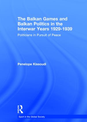 Balkan Games and Balkan Politics in the Interwar Years 1929 – 1939