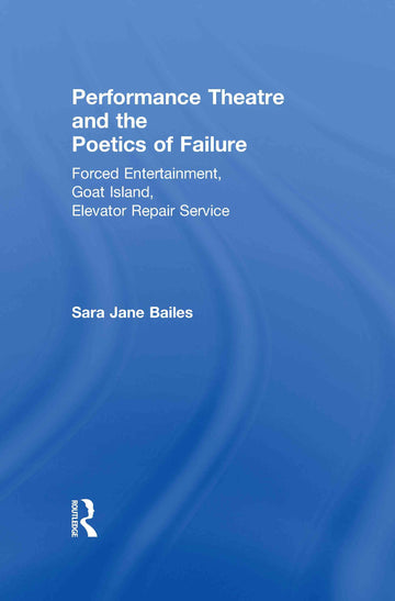 Performance Theatre and the Poetics of Failure