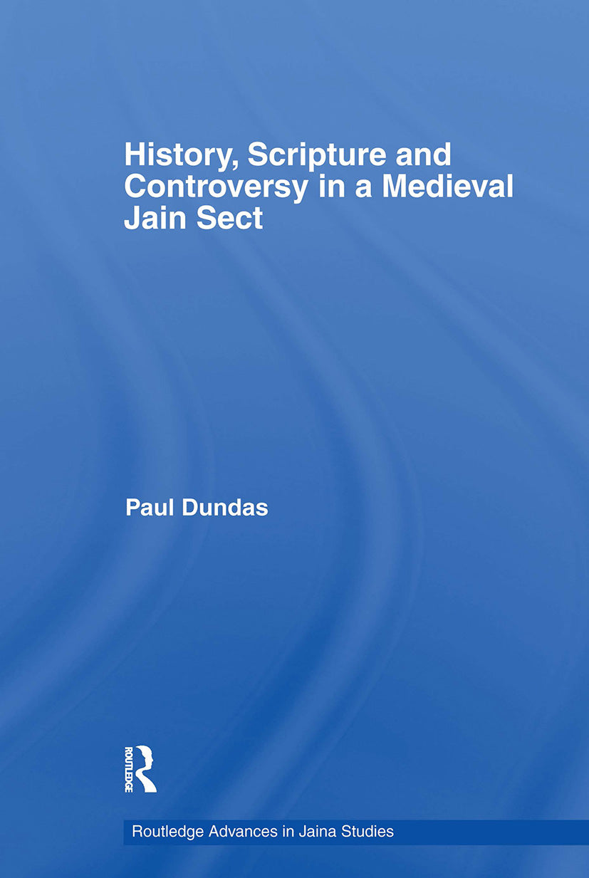 History, Scripture and Controversy in a Medieval Jain Sect