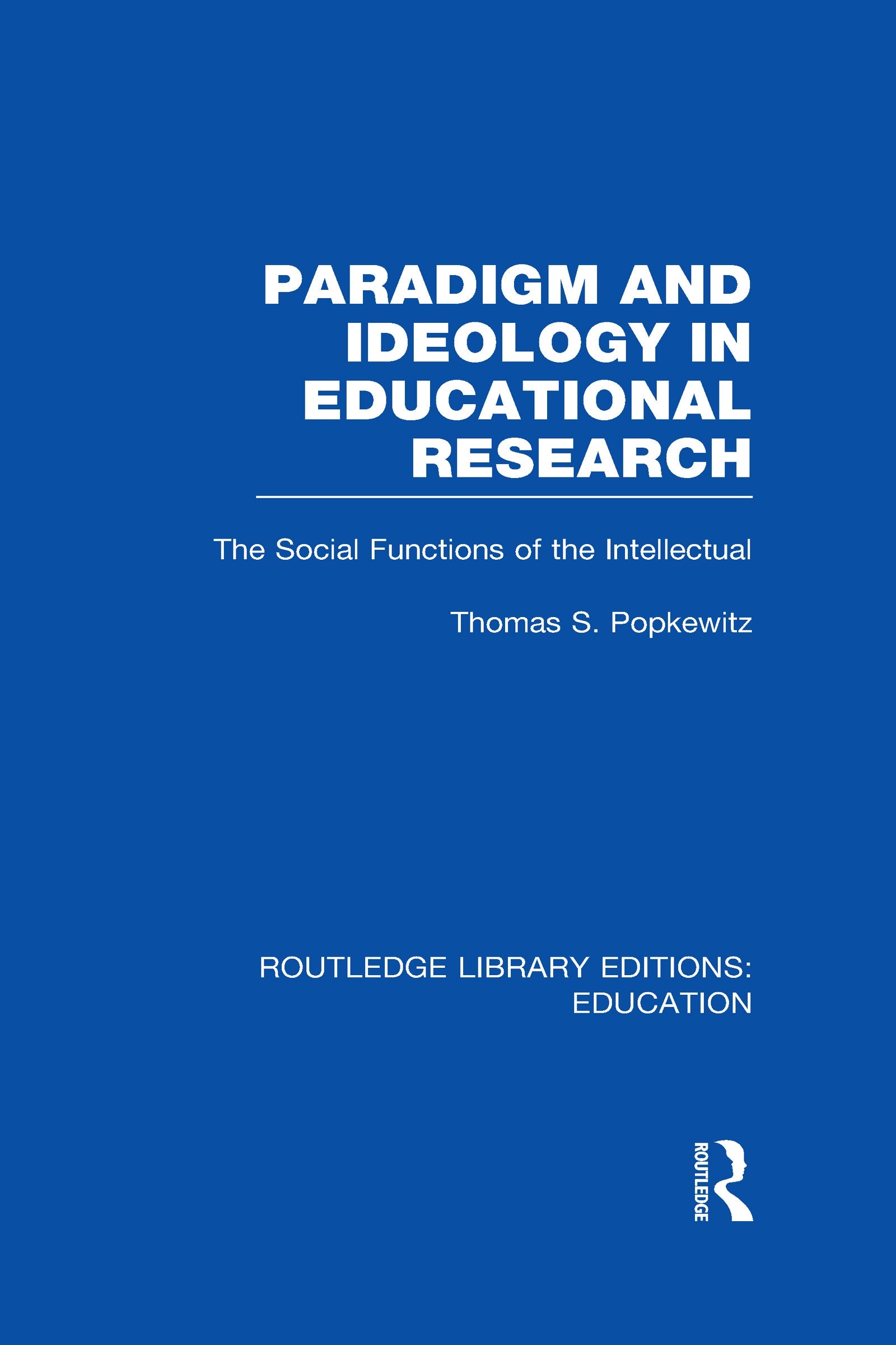 Paradigm and Ideology in Educational Research (RLE Edu L)