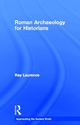 Roman Archaeology for Historians