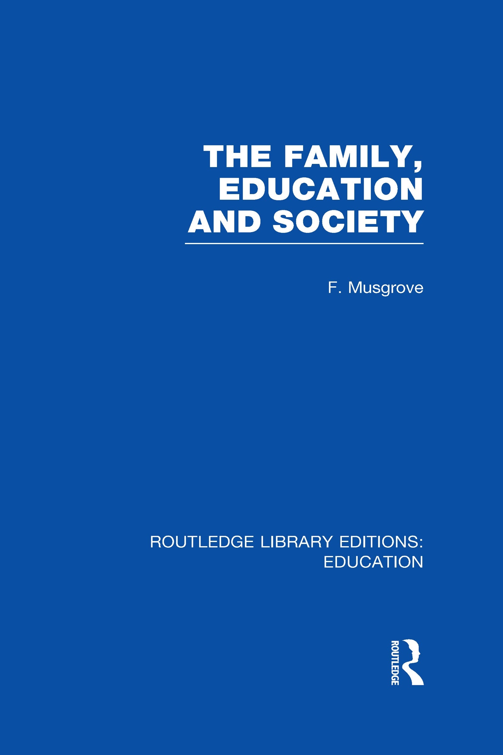 Family, Education and Society (RLE Edu L Sociology of Education)