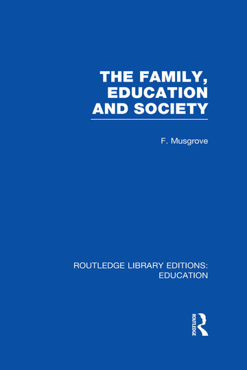 Family, Education and Society (RLE Edu L Sociology of Education)