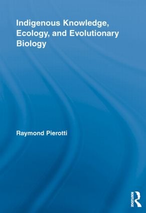 Indigenous Knowledge, Ecology, and Evolutionary Biology