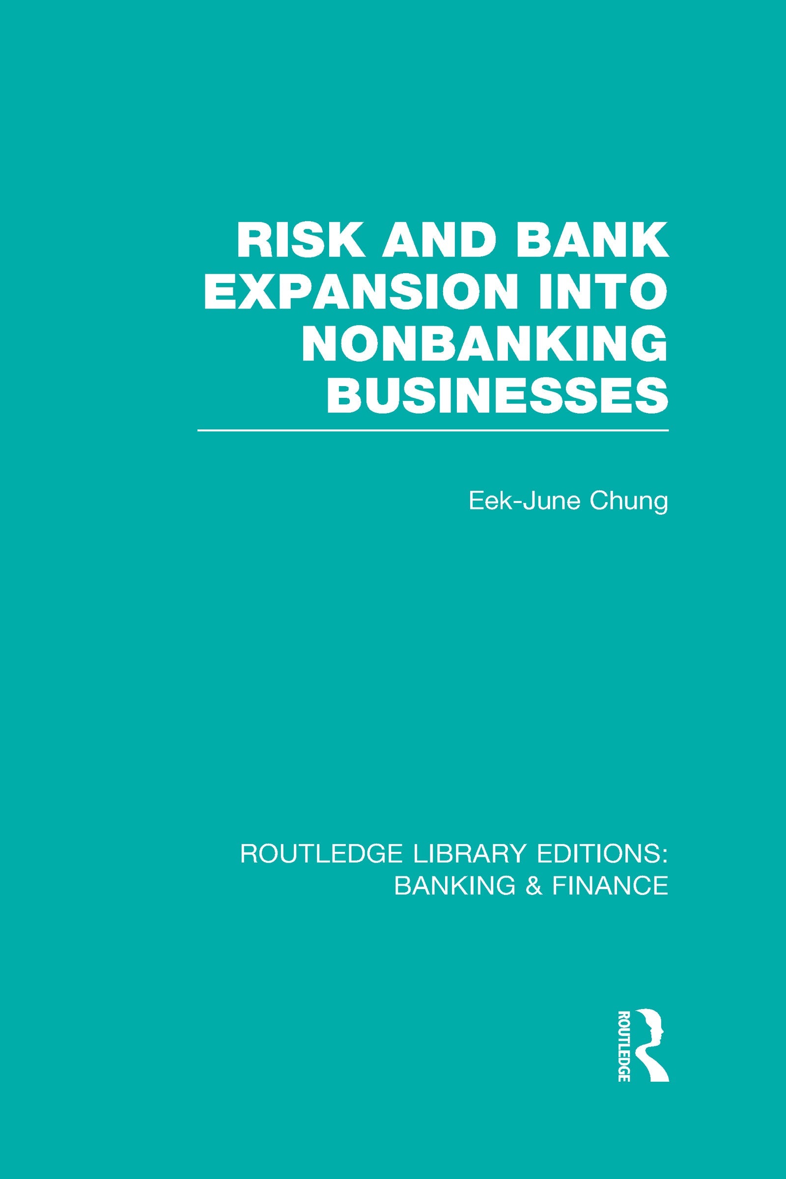 Risk and Bank Expansion into Nonbanking Businesses (RLE: Banking & Finance)