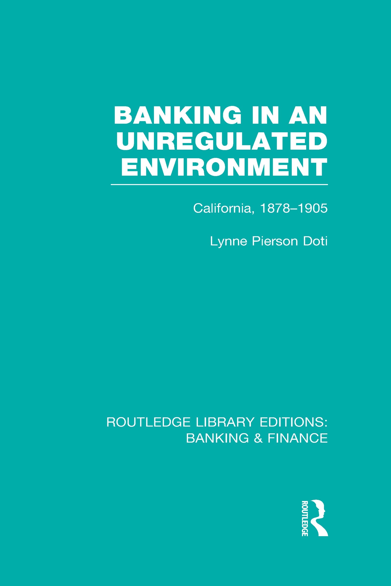 Banking in an Unregulated Environment (RLE Banking & Finance)
