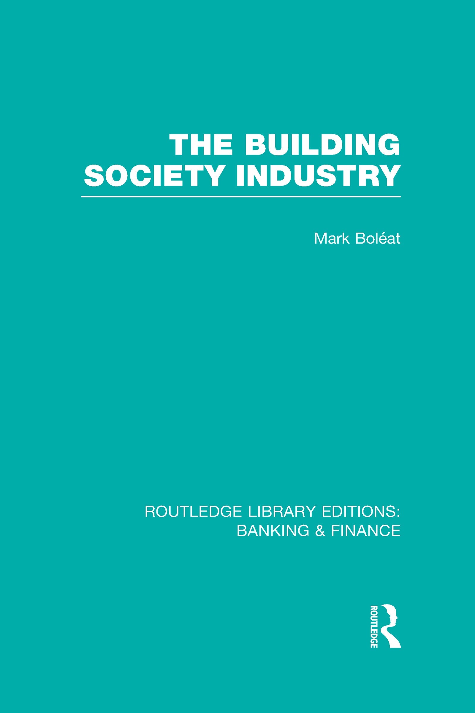 Building Society Industry (RLE Banking & Finance)