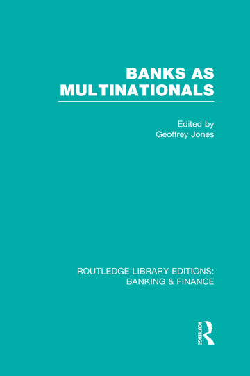 Banks as Multinationals (RLE Banking & Finance)