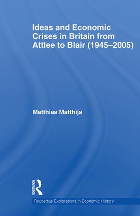 Ideas and Economic Crises in Britain from Attlee to Blair (1945-2005)