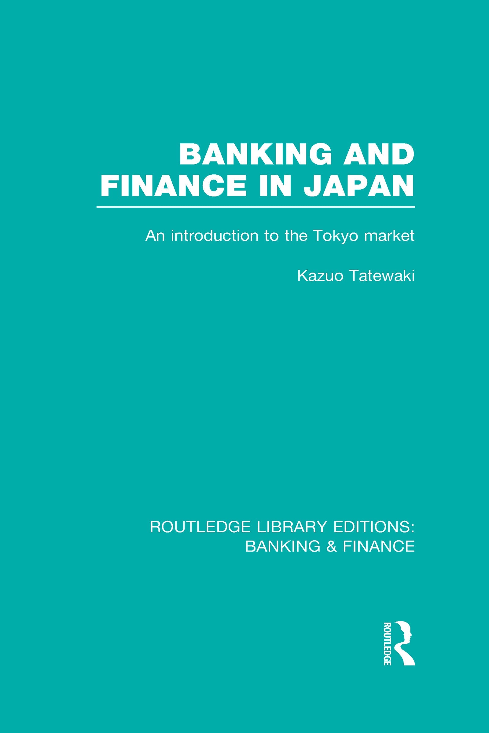 Banking and Finance in Japan (RLE Banking & Finance)