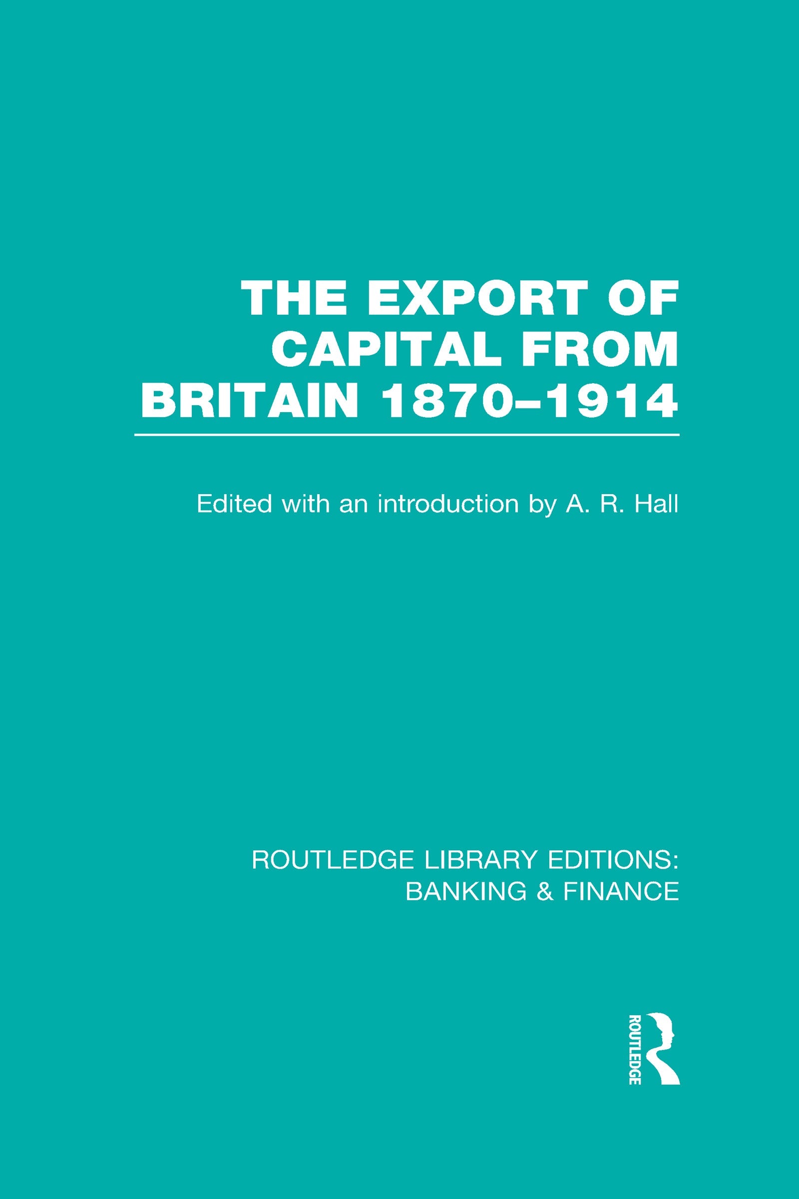 Export of Capital from Britain  (RLE Banking & Finance)