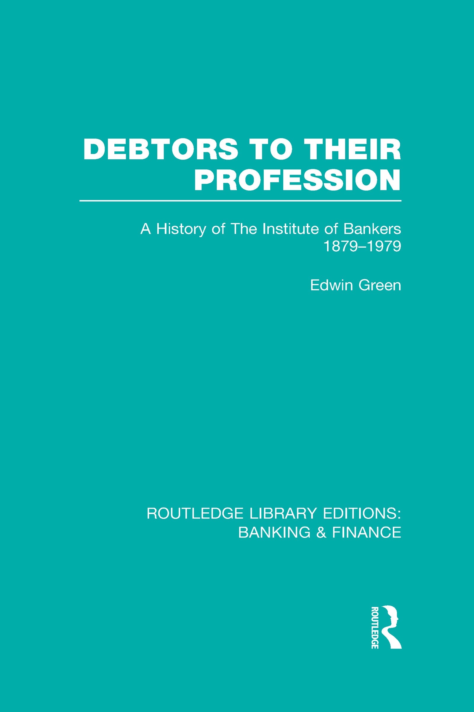 Debtors to their Profession (RLE Banking & Finance)