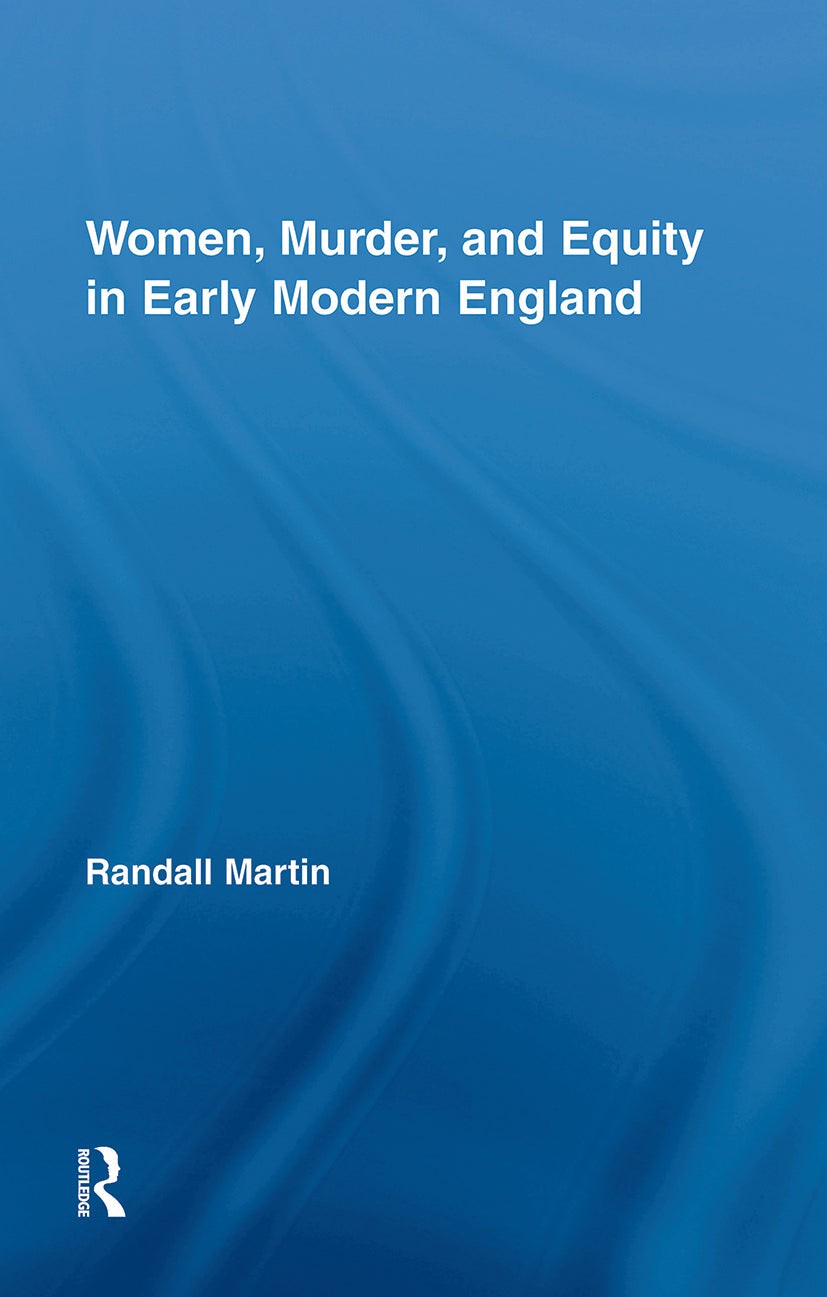 Women, Murder, and Equity in Early Modern England