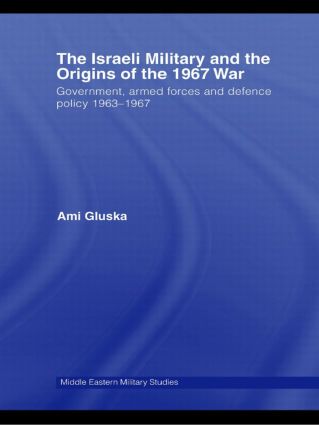 Israeli Military and the Origins of the 1967 War
