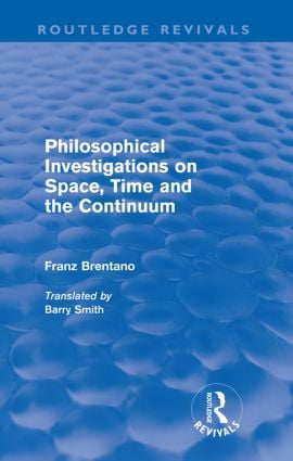 Philosophical Investigations on Time, Space and the Continuum (Routledge Revivals)
