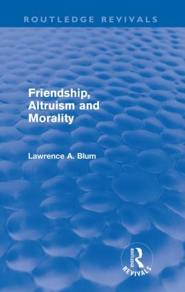Friendship, Altruism and Morality (Routledge Revivals)