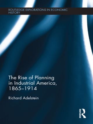 Rise of Planning in Industrial America, 1865-1914